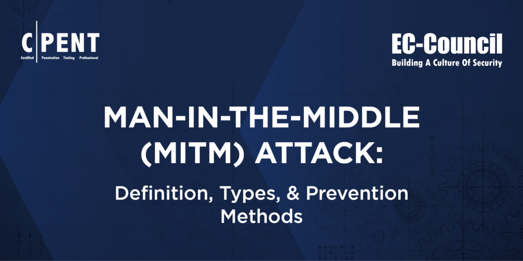 Man-in-the-Middle (MitM) Attack Definition, Types, & Prevention Methods