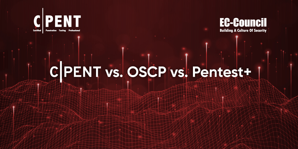 CPENT vs OSCP vs Pentest+: Best Penetration Testing Courses