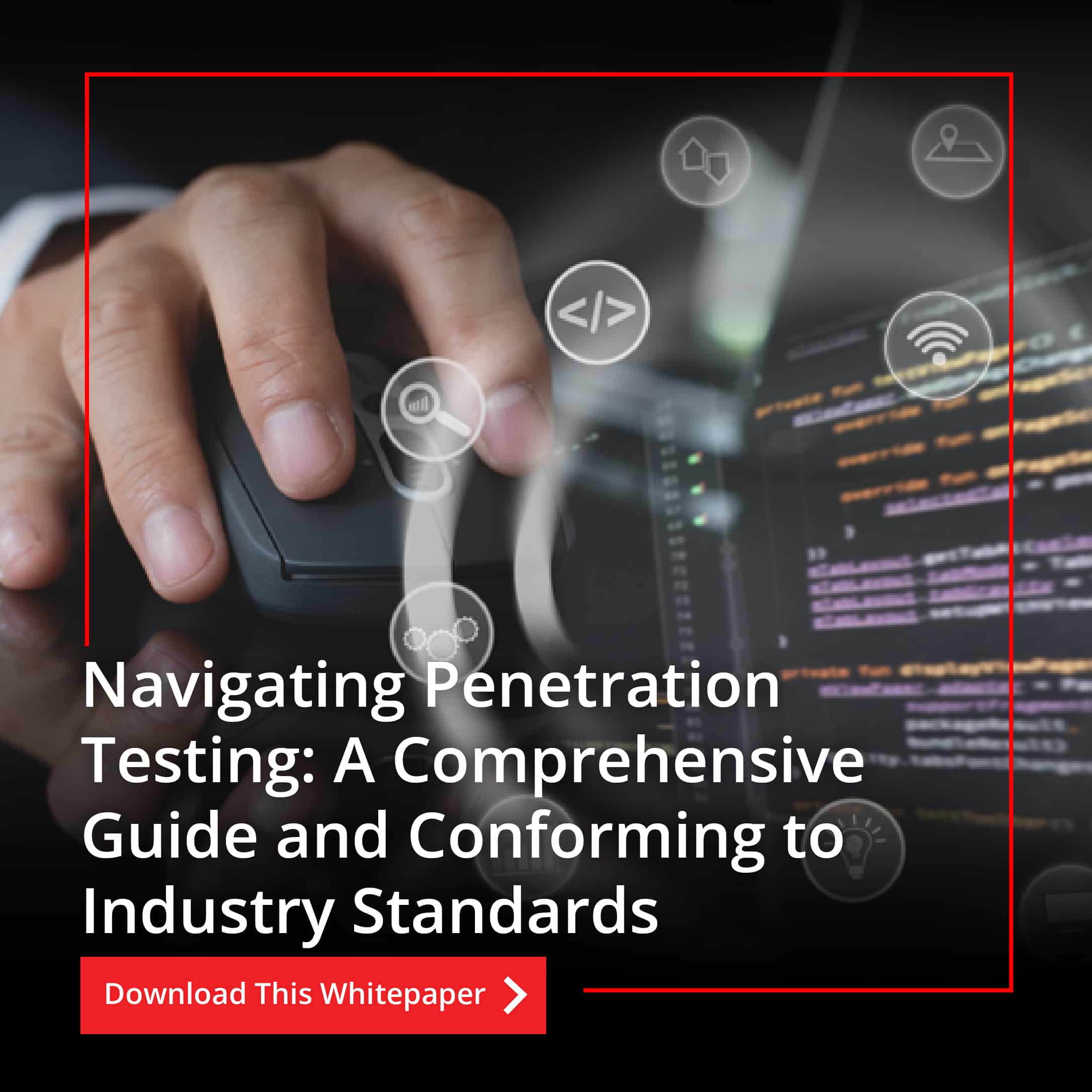 Navigating Penetration Testing: A Comprehensive Guide and Conforming to Industry Standards