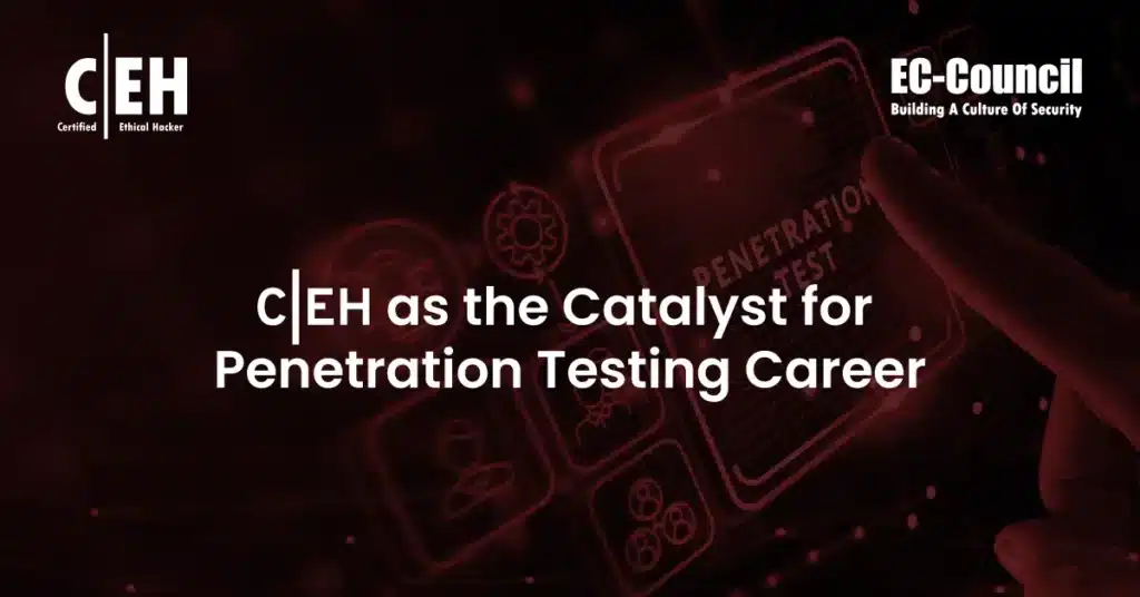 CEH as the Catalyst for a Penetration Testing Career | ECC