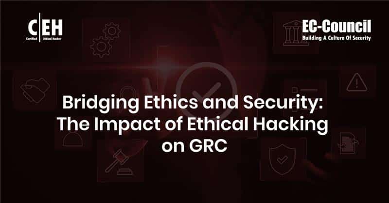 Bridging ethics and security through ethical hacking in GRC frameworks